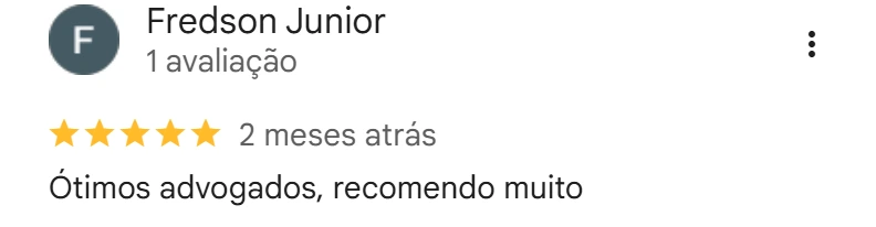 Avaliação de Fredson Junior no Google, cinco estrelas, 2 meses atrás: Ótimos advogados, recomendo muito